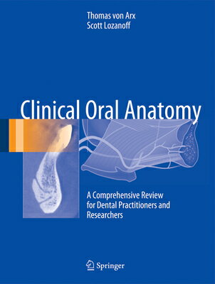 Clinical Oral Anatomy: A Comprehensive Review for Dental Practitioners and Researchers CLINICAL ORAL ANATOMY 2017/E [ Thomas Von Arx ]