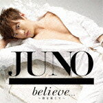 believe...～君を信じて～(CD+DVD) [ JUNO ]