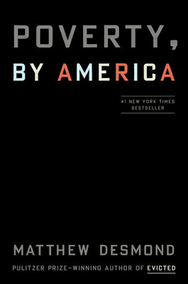 POVERTY,BY AMERICA(H) MATTHEW DESMOND