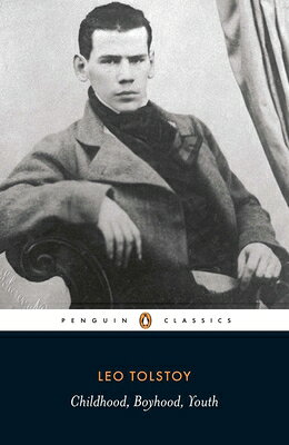 Childhood, Boyhood, Youth CHILDHOOD BOYHOOD YOUTH （Penguin Classics） [ Leo Tolstoy ]