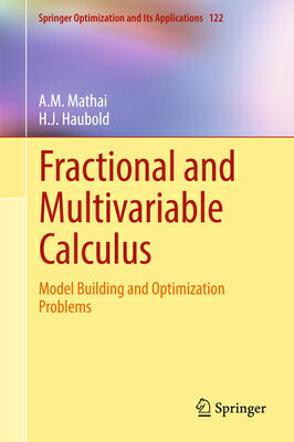 Fractional and Multivariable Calculus: Model Building and Optimization Problems FRACTIONAL MULTIVARIABLE CAL （Springer Optimization and Its Applications） A. M. Mathai