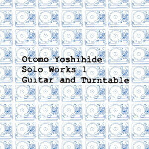 Otomo Yoshihide Solo Works 1 Guitar and Turntable