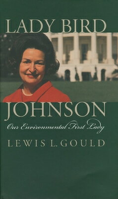 楽天楽天ブックスLady Bird Johnson: Our Environmental First Lady LADY BIRD JOHNSON /E （Modern First Ladies） [ Lewis L. Gould ]