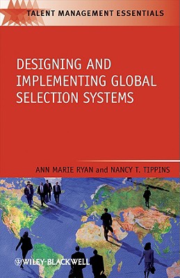 Designing and Implementing Global Selection Systems DESIGNING & IMPLEMENTING GLOBA （Talent Management Essentials） [ Anne G. Ryan ]