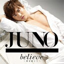 believe...～君を信じて～ [ JUNO ]