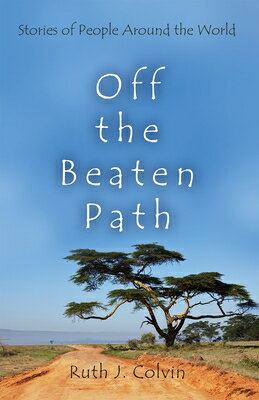 Off the Beaten Path: Stories of People Around the World OFF THE BEATEN PATH [ Ruth Colvin ]