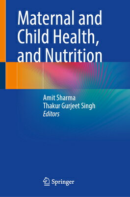 Maternal and Child Health, and Nutrition MATERNAL & CHILD HEALTH & NUTR [ Amit Sharma ]