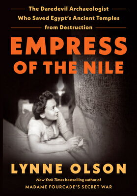 Empress of the Nile: The Daredevil Archaeologist Who Saved Egypt 039 s Ancient Temples from Destruction EMPRESS OF THE NILE -LP Lynne Olson