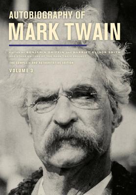 Autobiography of Mark Twain, Volume 3: The Complete and Authoritative Edition Volume 12 AUTOBIOG OF MARK TWAIN V03 （Mark Twain Papers） 