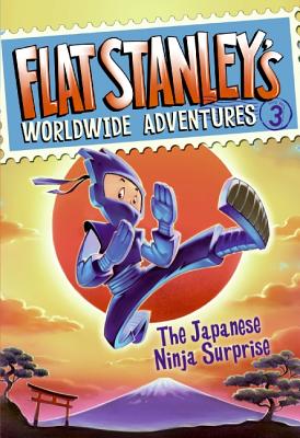 The Japanese Ninja Surprise JAPANESE NINJA SURPRISE （Flat Stanley's Worldwide Adventures） [ Je..