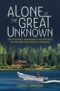 Alone in the Great Unknown: One Woman's Remarkable Adventures Northwestern Wilderness GRT UNKNOWN [ Caroll Simpson ]