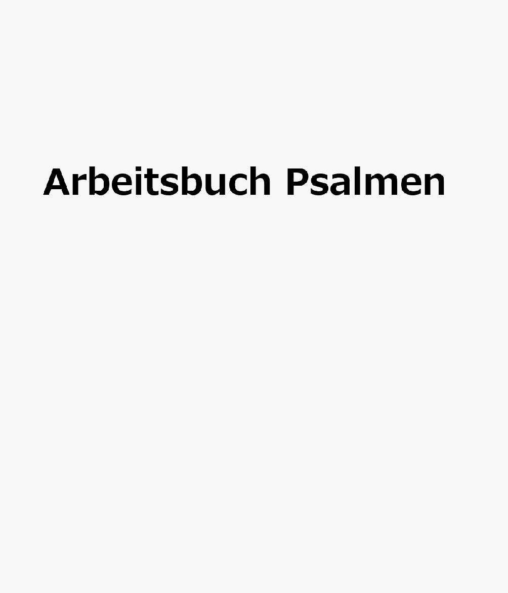 Arbeitsbuch Psalmen GER-ARBEITSBUCH PSALMEN 