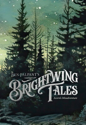 Brightwing Tales: Acorn's Misadventure BRIGHTWING TALES 