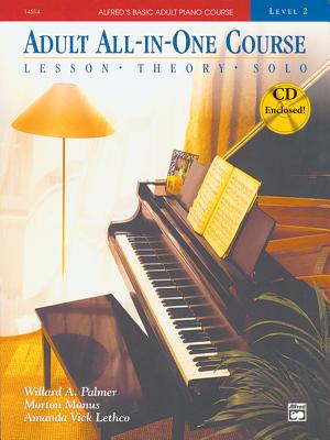 Alfred 039 s Basic Adult All-In-One Course, Bk 2: Lesson Theory Solo, Book CD ALFREDS BASIC ADULT ALL-IN-1 C （Alfred 039 s Basic Adult Piano Course） Willard Palmer