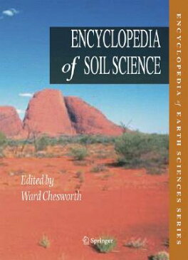 Encyclopedia of Soil Science ENCY OF SOIL SCIENCE （Encyclopedia of Earth Sciences） [ Ward Chesworth ]