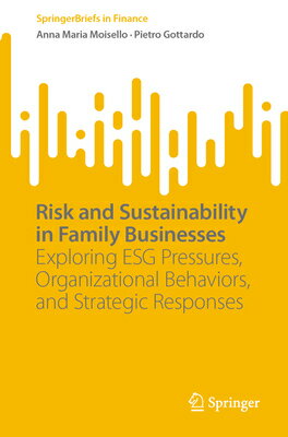 Risk and Sustainability in Family Businesses: Exploring Esg Pressures, Organizational Behaviors, and RISK & SUSTAINABILITY IN FAMIL （Springerbriefs in Finance） 