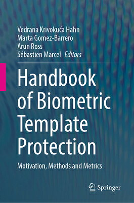 Handbook of Biometric Template Protection: Motivation, Methods and Metrics