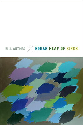 Edgar Heap of Birds EDGAR HEAP OF BIRDS [ Bill Anthes ]