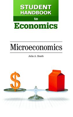 Microeconomics MICROECONOMICS [ Julia A. Heath ]