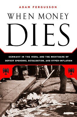 WHEN MONEY DIES Adam Fergusson PUBLICAFFAIRS2010 Paperback English ISBN：9781586489946 洋書 Business & SelfーCulture（ビジネス） Business & Economics