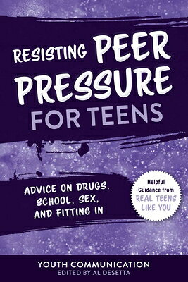 Resisting Peer Pressure for Teens: Advice on Drugs, School, Sex, and Fitting in RESISTING PEER PRESSURE FOR TE （Yc Teen's Advice from Teens Like You） 