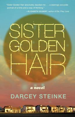 Sister Golden Hair SISTER GOLDEN HAIR [ Darcey Steinke ]