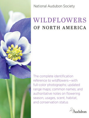 National Audubon Society Wildflowers of North America: The Complete Identification Reference to Wild NAS WILDFLOWERS OF NORTH AMER （National Audubon Society Complete Guides） [ National Audubon Society ]