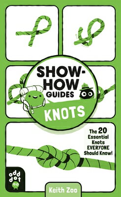 Show-How Guides: Knots: The 20 Essential Knots Everyone Should Know! SHOW-HOW GUIDES KNOTS Show-How Guides [ Keith Zoo ]