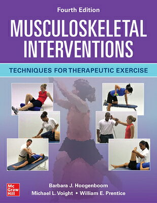 Musculoskeletal Interventions: Techniques for Therapeutic Exercise, Fourth Edition MUSCULOSKELETAL INTERVENTIONS [ Barbara J. Hoogenboom ]