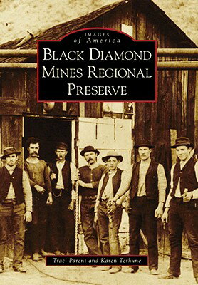 Black Diamond Mines Regional Preserve BLACK DIAMOND MINES REGIONAL P （Images of America） [ Traci Parent ]