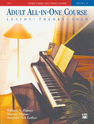 Alfred 039 s Basic Adult All-In-One Course, Bk 2: Lesson Theory Solo ALFREDS BASIC ADULT ALL-IN-1 C （Alfred 039 s Basic Adult Piano Course） Willard Palmer