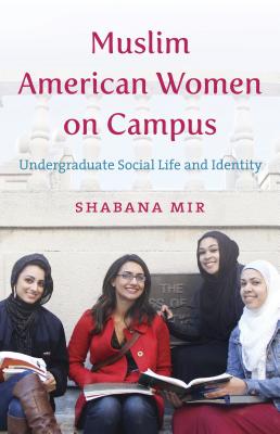 Muslim American Women on Campus: Undergraduate Social Life and Identity MUSLIM AMER WOMEN ON CAMPUS 