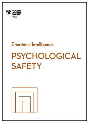 Psychological Safety (HBR Emotional Intelligence Series) PSYCHOLOGICAL SAFETY (HBR EMOT （HBR Emotional Intelligence） [ Harvard Business Review ]