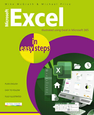 Microsoft Excel in Easy Steps: Illustrated Using 365 MS STEPS （In Steps） [ Mike McGrath ]