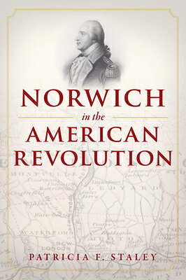 Norwich in the American Revolution NORWICH IN THE AMER REVOLUTION （Military） 