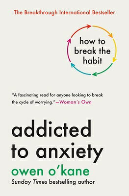 Addicted to Anxiety: How to Break the Habit ADDICTED TO ANXIETY 