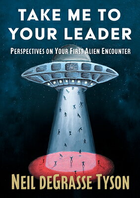Take Me to Your Leader: Perspectives on Your First Alien Encounter TAKE ME TO YOUR LEADER 