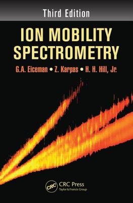 Ion Mobility Spectrometry ION MOBILITY SPECTROMETRY 3/E [ G. a. Eiceman ]