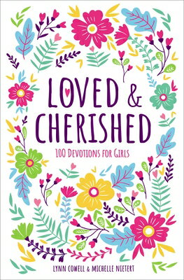 Loved and Cherished: 100 Devotions for Girls LOVED & CHERISHED [ Lynn Cowell ]