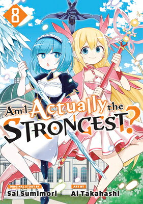 Am I Actually the Strongest? 8 (Manga) AM I ACTUALLY THE STRONGEST 8 （Am I Actually the Strongest? (Manga)） [ Ai Takahashi ]