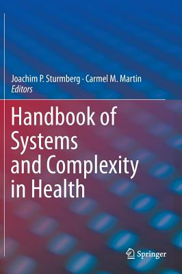 Handbook of Systems and Complexity in Health HANDBK OF SYSTEMS & COMPLEXITY [ Joachim P. Sturmberg ]