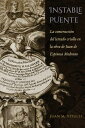 Instable Puente: La Construccion del Letrado Criollo En La Obra de Juan de Espinosa Medrano SPA-INSTABLE PUENTE （North Carolina Studies in the Romance Languages and Literatu） 