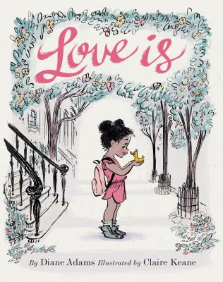 Love Is: (Illustrated Story Book about Caring for Others, Book about Love for Parents and Children,