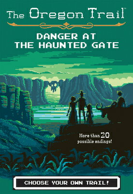 The Oregon Trail: Danger at the Haunted Gate OREGON TRAIL DANGER AT THE HAU （Oregon Trail） [ Jesse Wiley ]