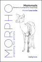 Morpho: Mammals: Elements of Comparative Morphology MORPHO MAMMALS （Morpho: Anatomy for Artists） [ Michel Lauricella ]