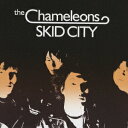 スキッドシティ [ The Chameleons ]