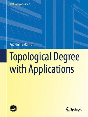 Topological Degree with Applications TOPOLOGICAL DEGREE W/APPLNS （Sissa Springer） 