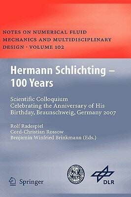 Hermann Schlichting - 100 Years: Scientific Colloquium Celebrating the Anniversary of His Birthday, HERMANN SCHLICHTING - 100 YEAR （Notes on Numerical Fluid Mechanics and Multidisciplinary Des） [ Rolf Radespiel ]