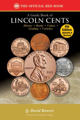 A Guide Book of Lincoln Cents GD BK OF LINCOLN CENTS 4/E （Red Book） [ Q. David Bowers ]