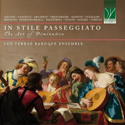 Baroque Classical発売日：2026年04月25日 予約締切日：2026年04月21日 In stile passeggiato ー The Art of Diminution : Lux Terrae Baroque Ensemble JAN：0746160919980 C01156 Da Vinci Classics CD クラシック 古楽・バロック音楽 輸入盤